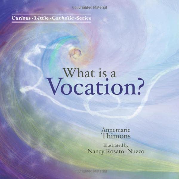 What is a Vocation (Curious Little Catholic) - 8587