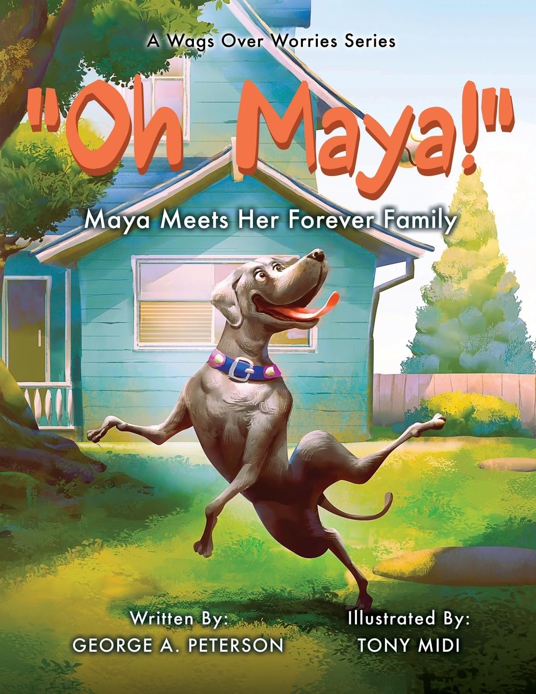 " Oh, Maya!" A Wags Over Worries Series: Maya Meets Her Forever Family - 8274