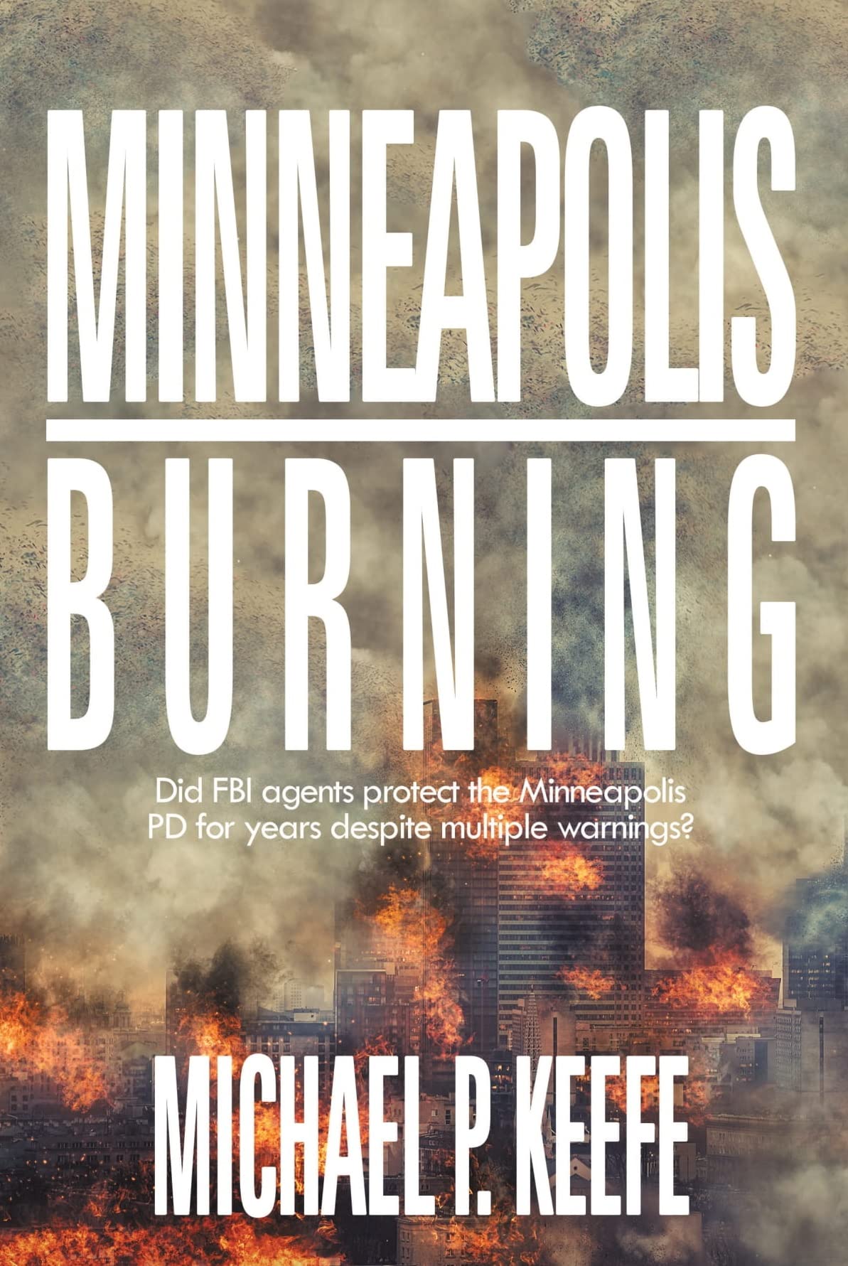 Minneapolis Burning: Did FBI Agents Protect the Minneapolis Pd for Years Despite Multiple Warnings?