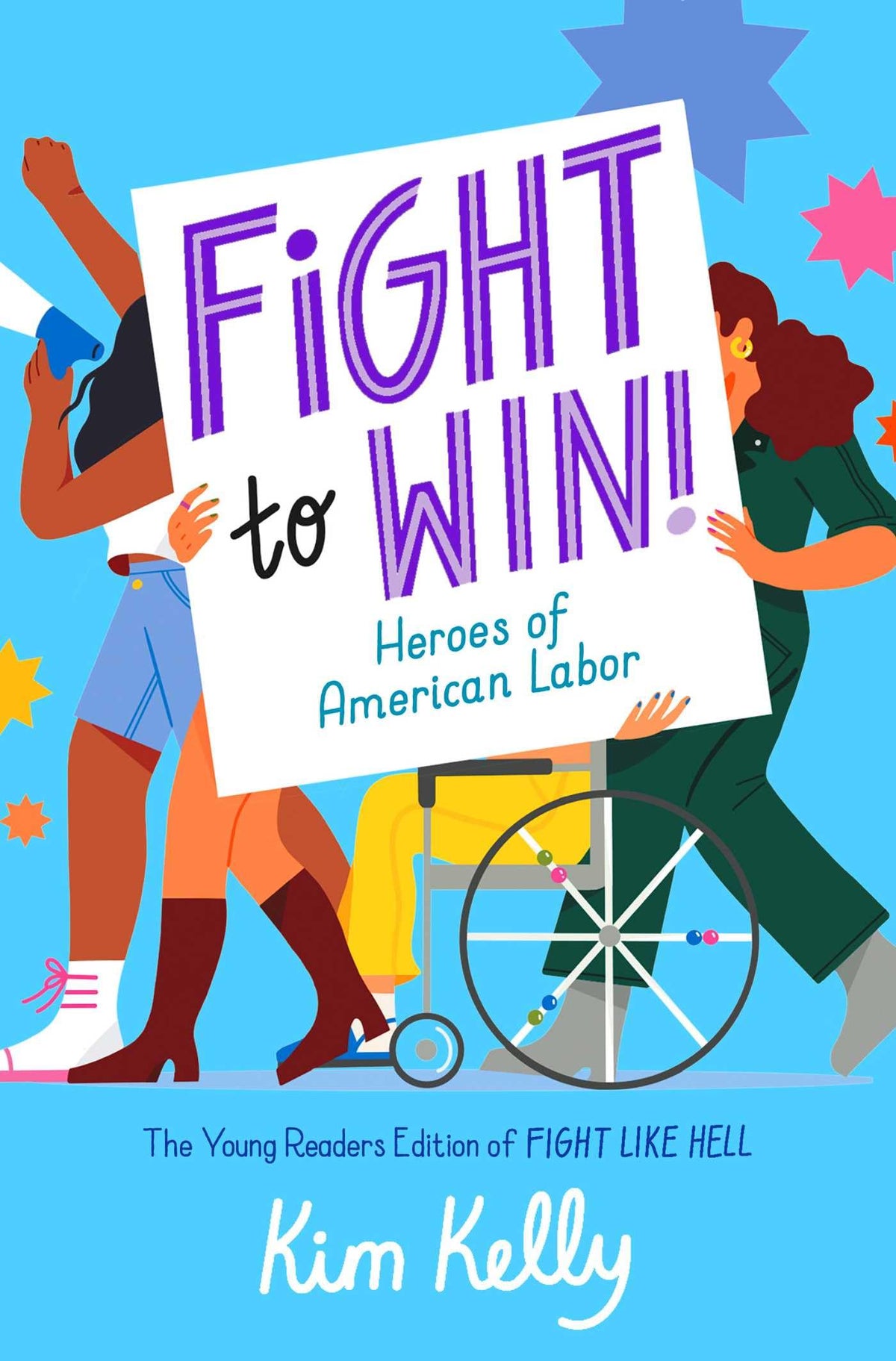 Fight to Win!: Heroes of American Labor (The Young Readers Edition of Fight Like Hell)