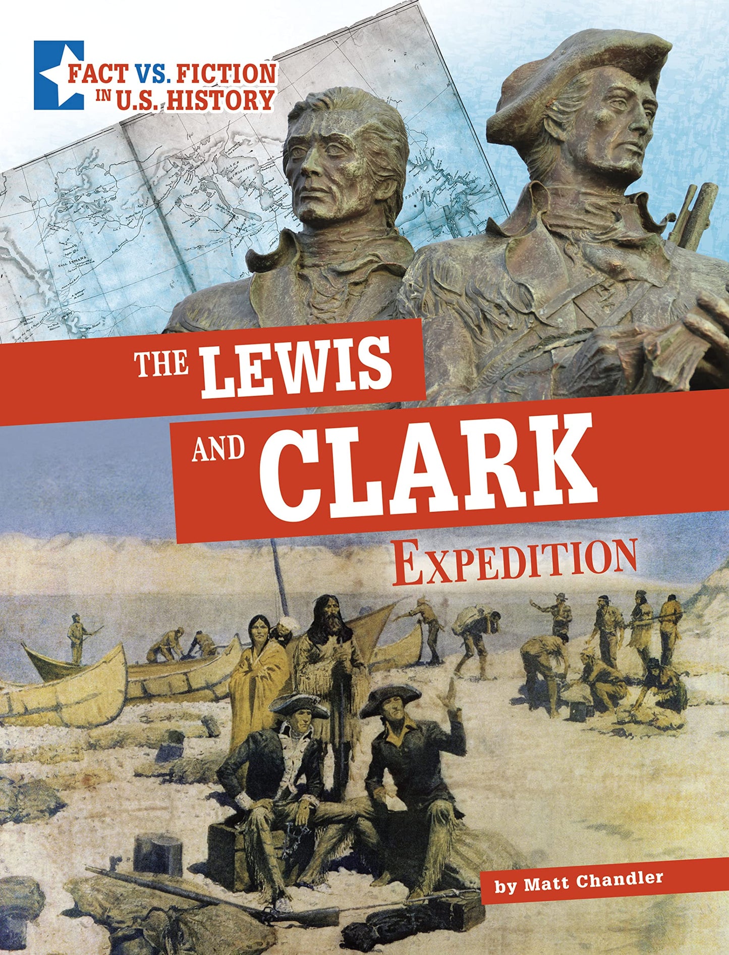 The Lewis and Clark Expedition: Separating Fact from Fiction (Fact Vs. Fiction in U.s. History)
