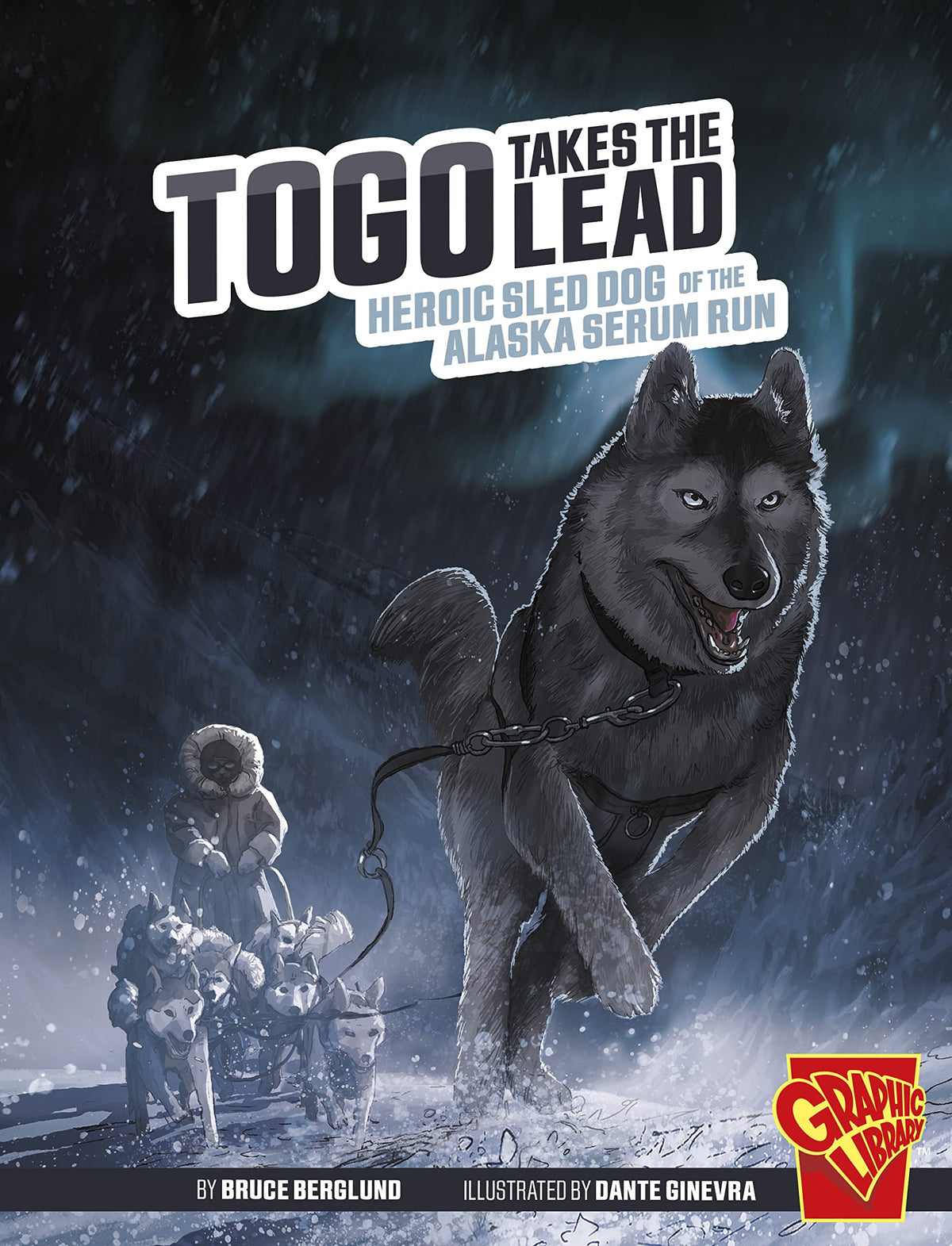 Togo Takes the Lead: Heroic Sled Dog of the Alaska Serum Run (Heroic Animals)