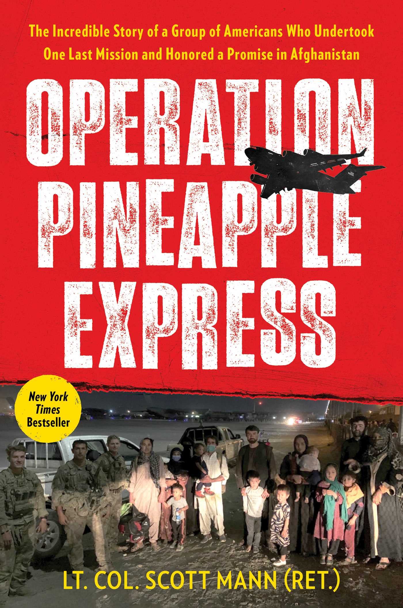 Operation Pineapple Express: The Incredible Story of a Group of Americans Who Undertook One Last Mission and Honored a Promise in Afghanistan - 660