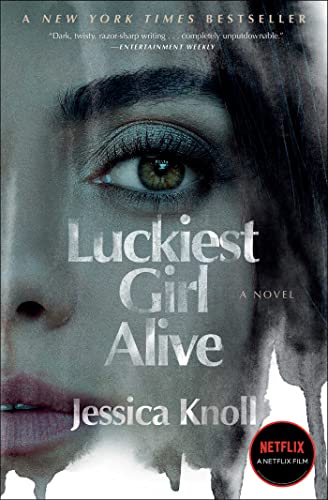 LUCKIEST GIRL ALIVE: A NOVEL