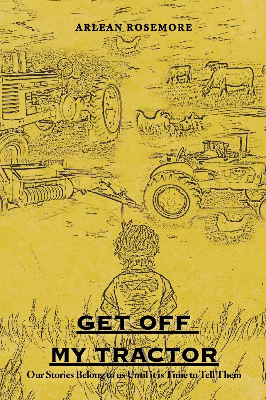 Get off My Tractor: Our Stories Belong to Us Until It Is Time to Tell Them