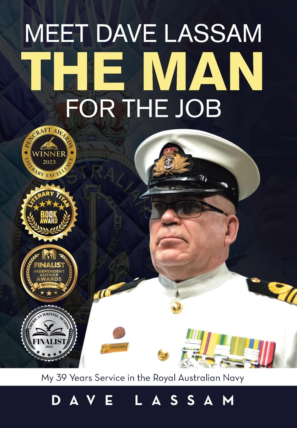 Meet Dave Lassam, The Man for the Job: My 39 Years Service in the Royal Australian Navy