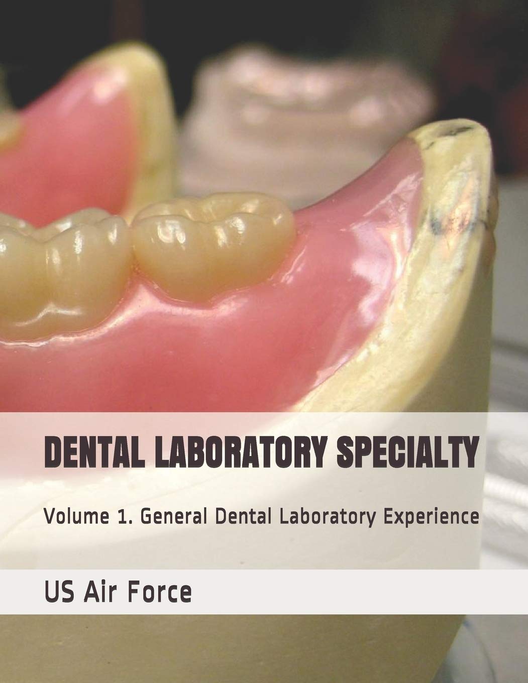 DENTAL LABORATORY SPECIALTY: Volume 1. General Dental Laboratory Experience - 7899