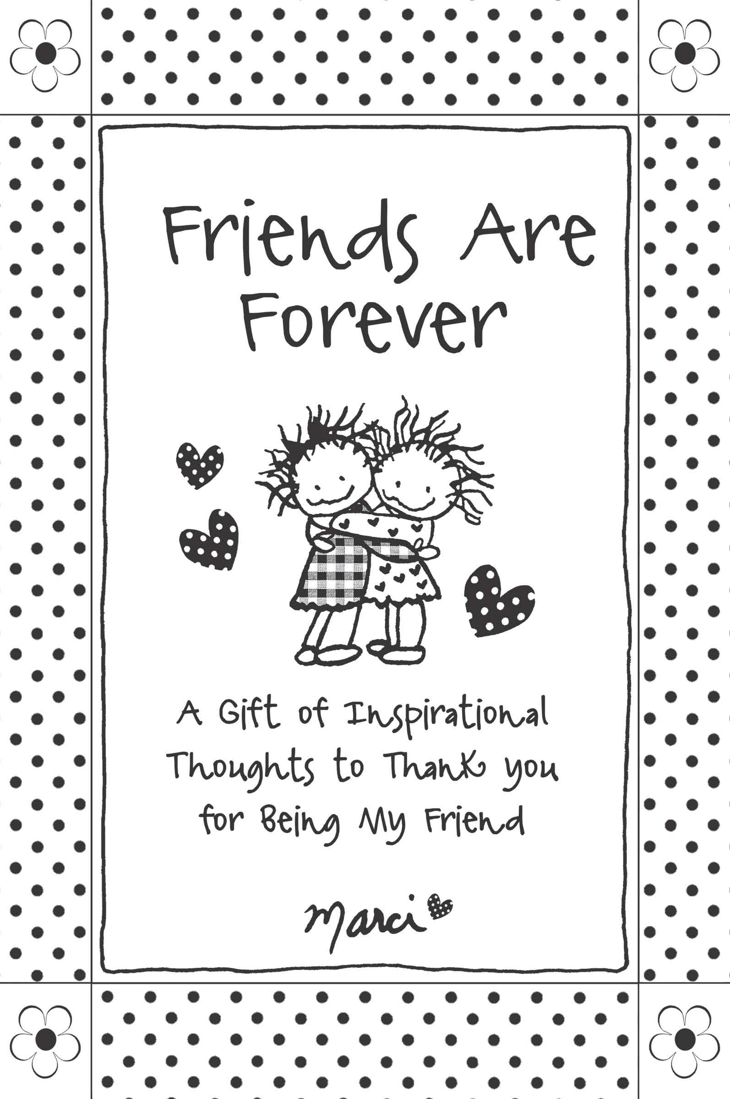 Friends Are Forever: A Gift of Inspirational Thoughts to Thank You for Being My Friend by Marci & the Children of the Inner Light, Gift Book for Christmas, Birthday, or Anytime from Blue Mountain Arts