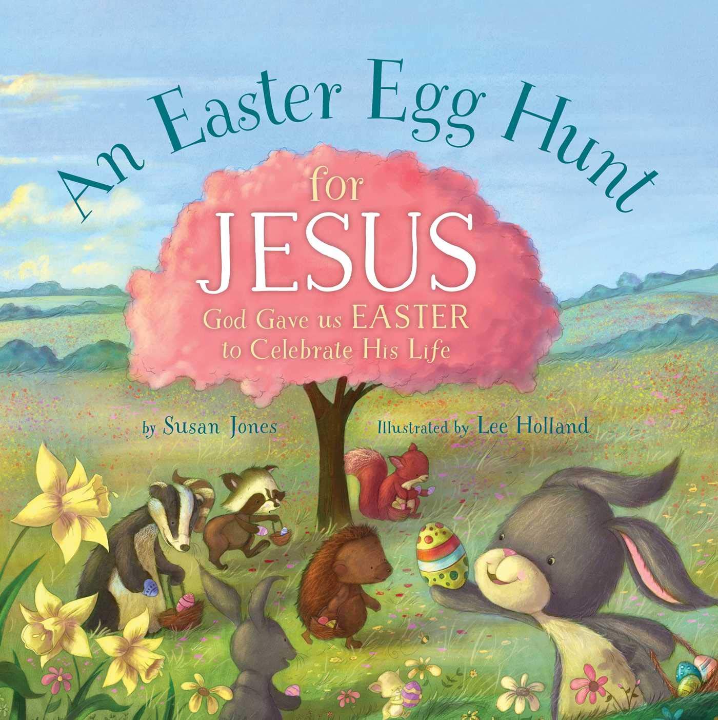 An Easter Egg Hunt for Jesus: God Gave Us Easter to Celebrate His Life (Forest of Faith Books) - 7494