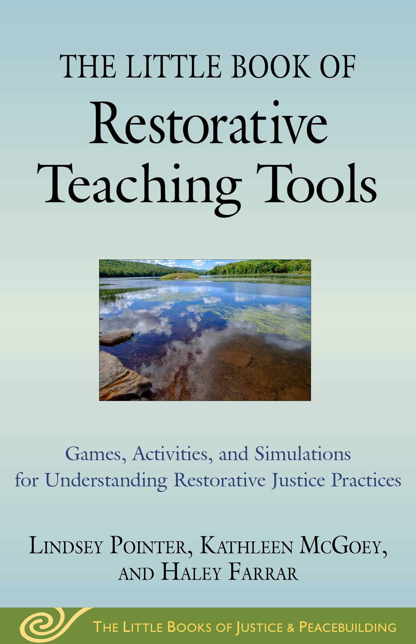 Little Book of Restorative Teaching Tools: Games, Activities, and Simulations for Understanding Restorative Justice Practices (Justice and Peacebuilding)