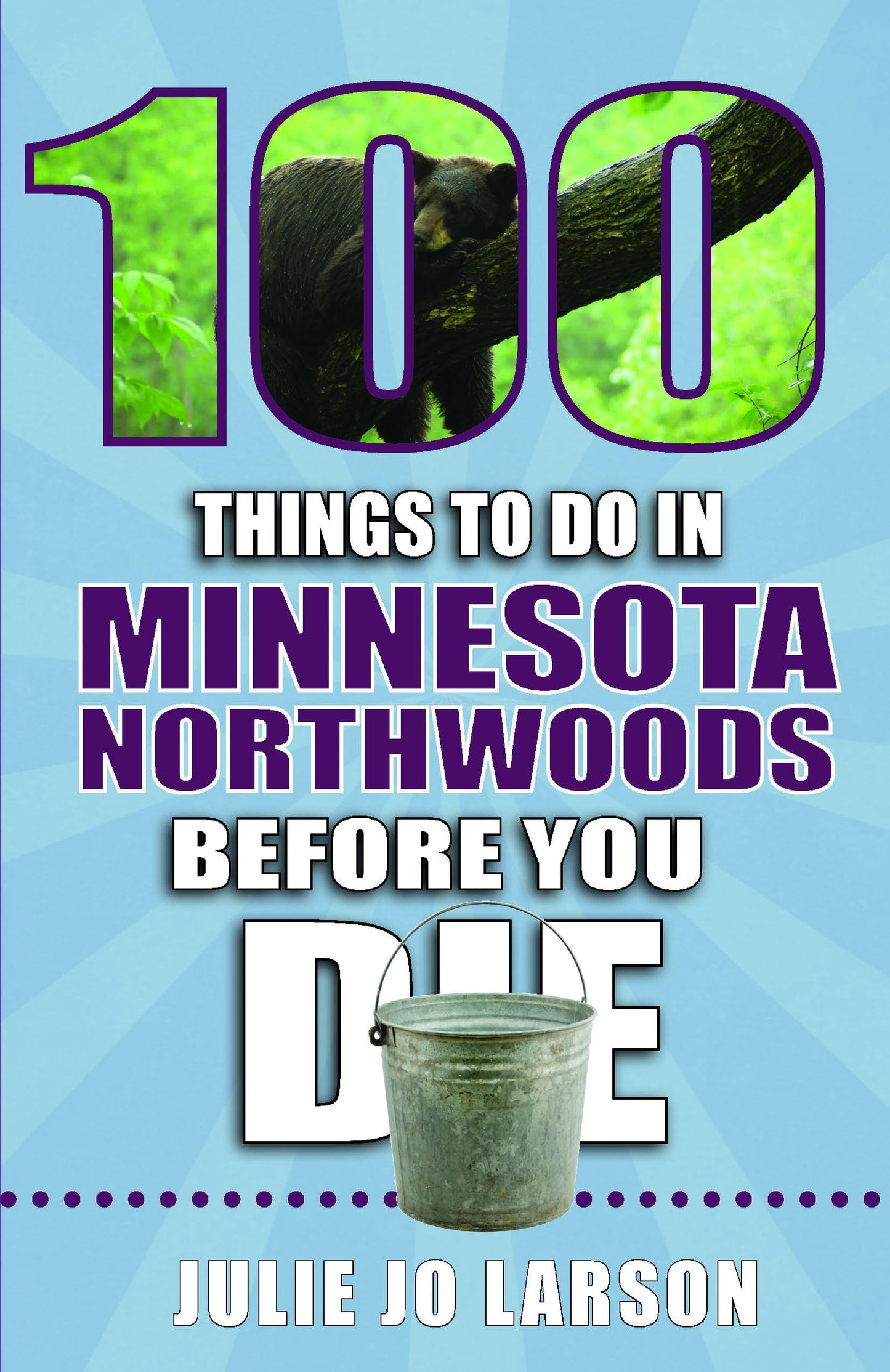 100 Things to Do in Minnesota Northwoods Before You Die (100 Things to Do Before You Die)