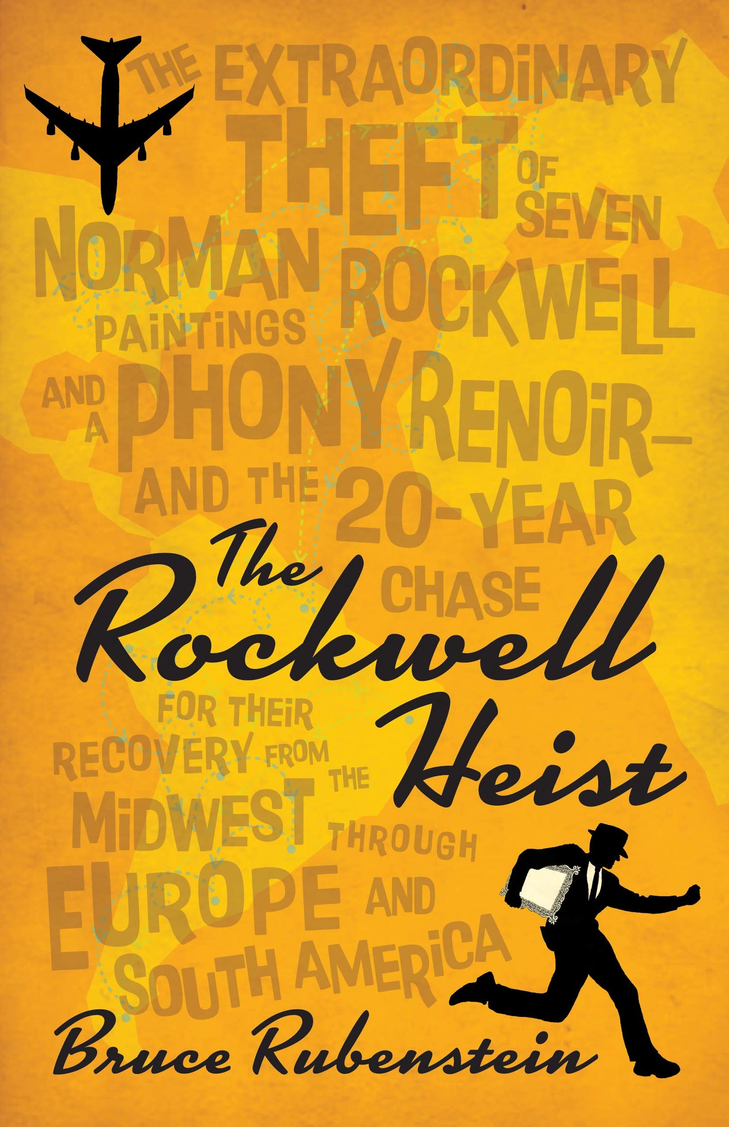 The Rockwell Heist: The extraordinary theft of seven Norman Rockwell paintings and a phony Renoir―and the 20-year chase for their recovery from the Midwest through Europe and South America