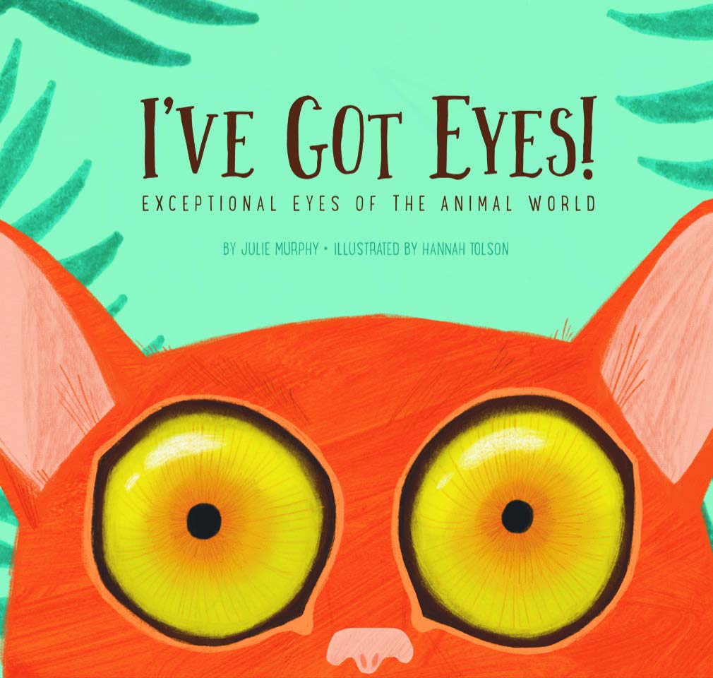 I've Got Eyes!: Exceptional Eyes of the Animal World