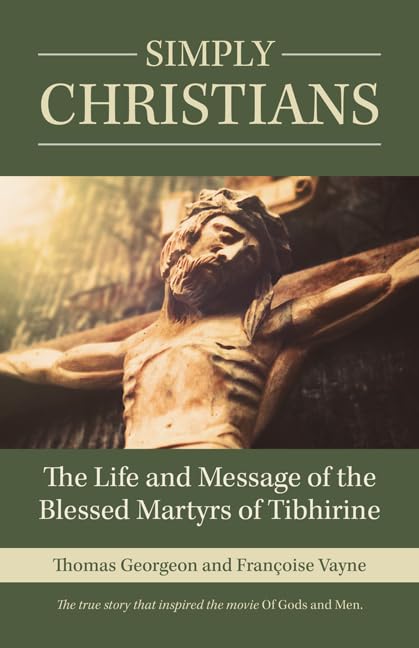 Simply Christians: The Life and Message of the Blessed Martyrs of Tibhirine - 4536