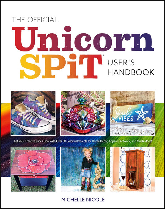 The Official Unicorn SPiT User’s Handbook: Let Your Creative Juices Flow With Over 50 Colorful Projects for Home Decor, Apparel, Artwork, and much more! - 5440