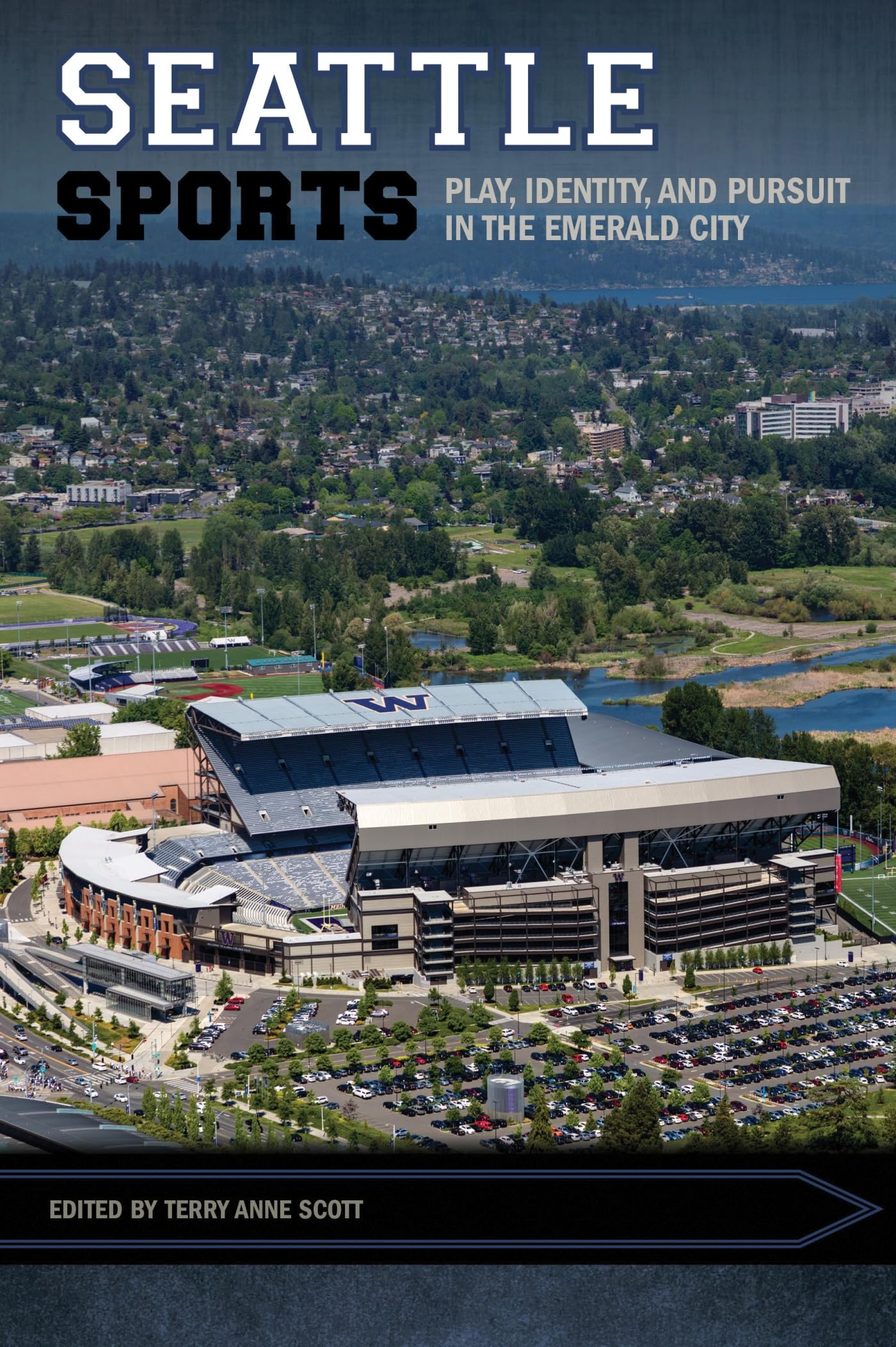 Seattle Sports: Play, Identity, and Pursuit in the Emerald City (Sport, Culture, and Society)