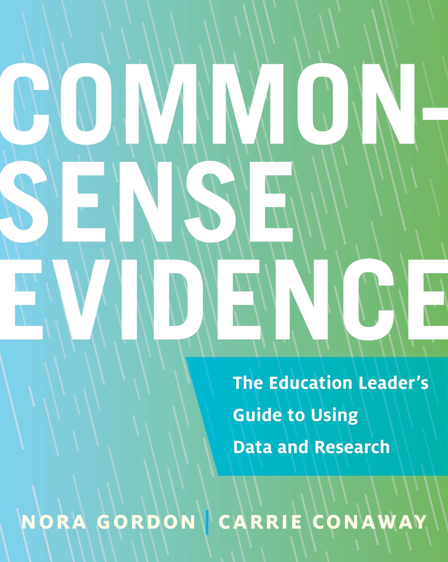 Common-Sense Evidence: The Education Leader's Guide to Using Data and Research (Educational Innovations Series)