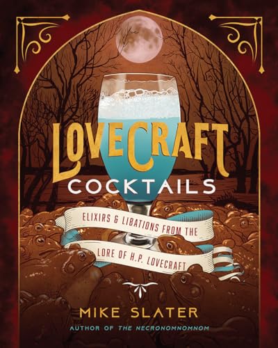 Lovecraft Cocktails: Elixirs & Libations from the Lore of H. P. Lovecraft - 8724