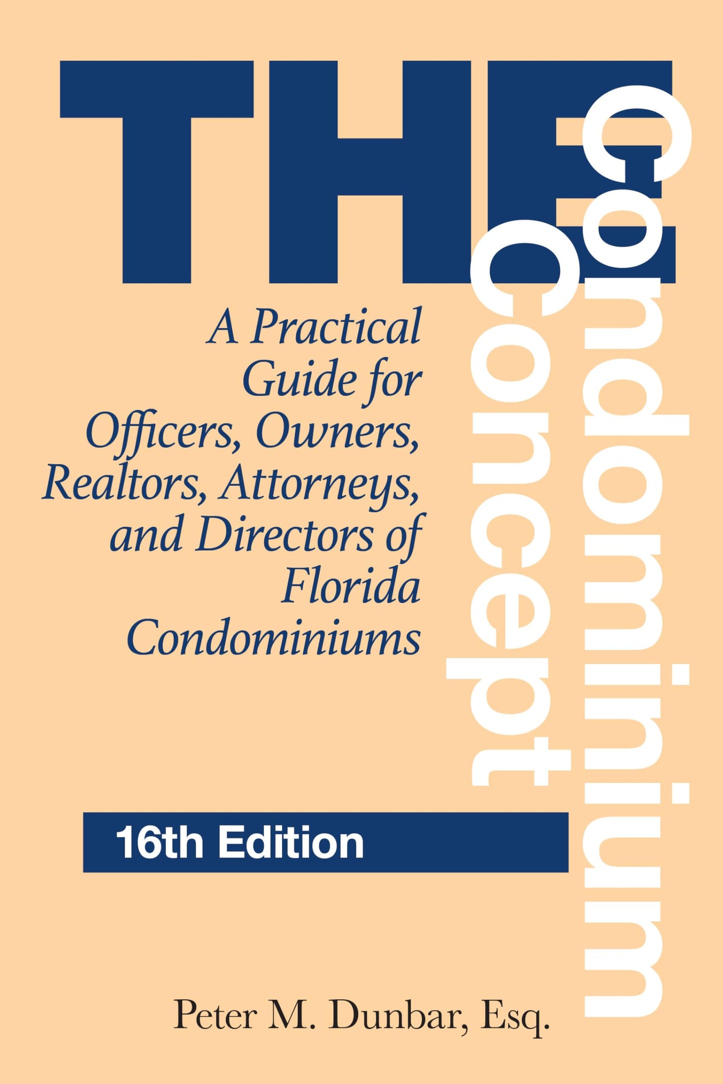 Condominium Concept: A Practical Guide for Officers, Owners, Realtors, Attorneys, and Directors of Florida Condominiums