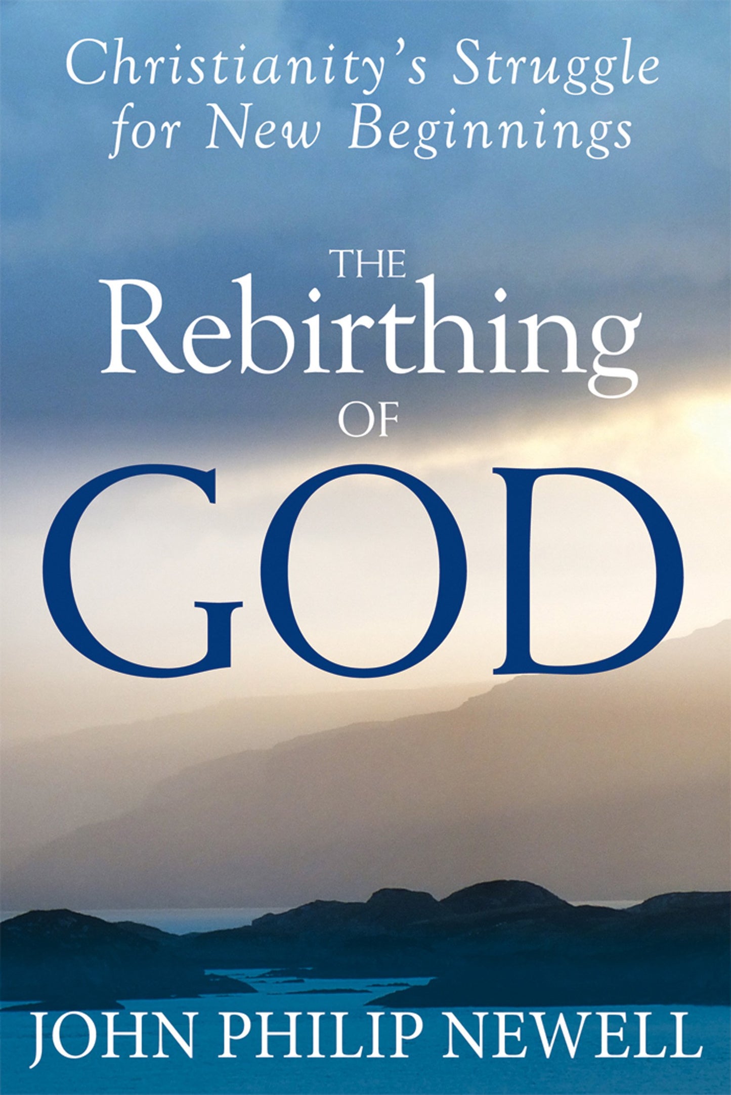 The Rebirthing of God: Christianity's Struggle for New Beginnings - 8434