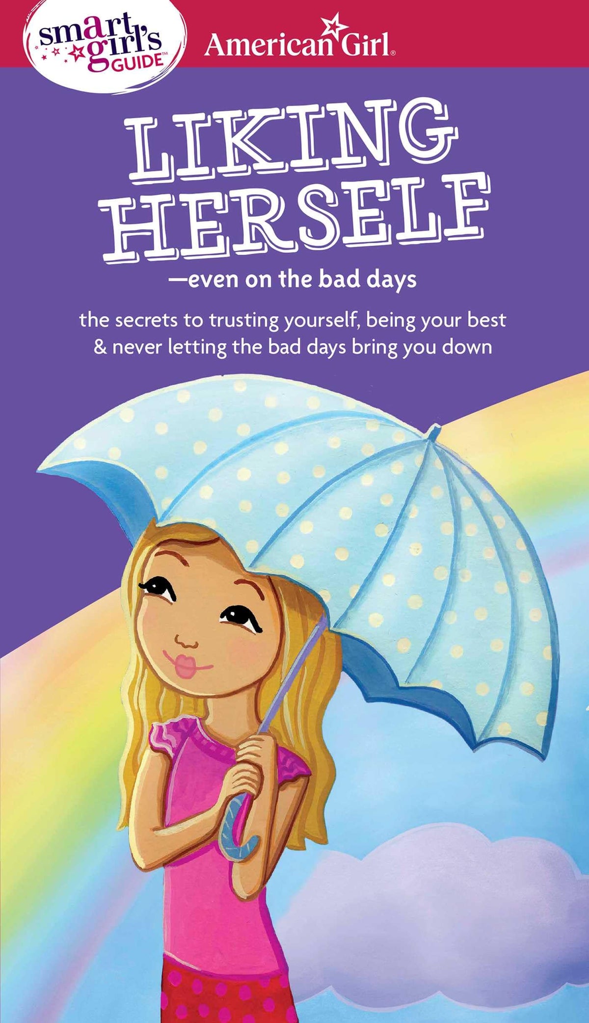 A Smart Girl's Guide: Liking Herself: Even on the Bad Days (American Girl® Wellbeing)