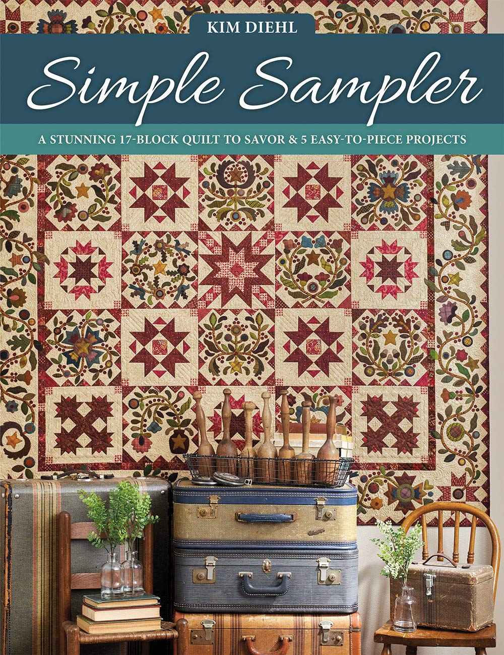 Simple Sampler: A Stunning 17-Block Quilt to Savor & 5 Easy-to-Piece Projects