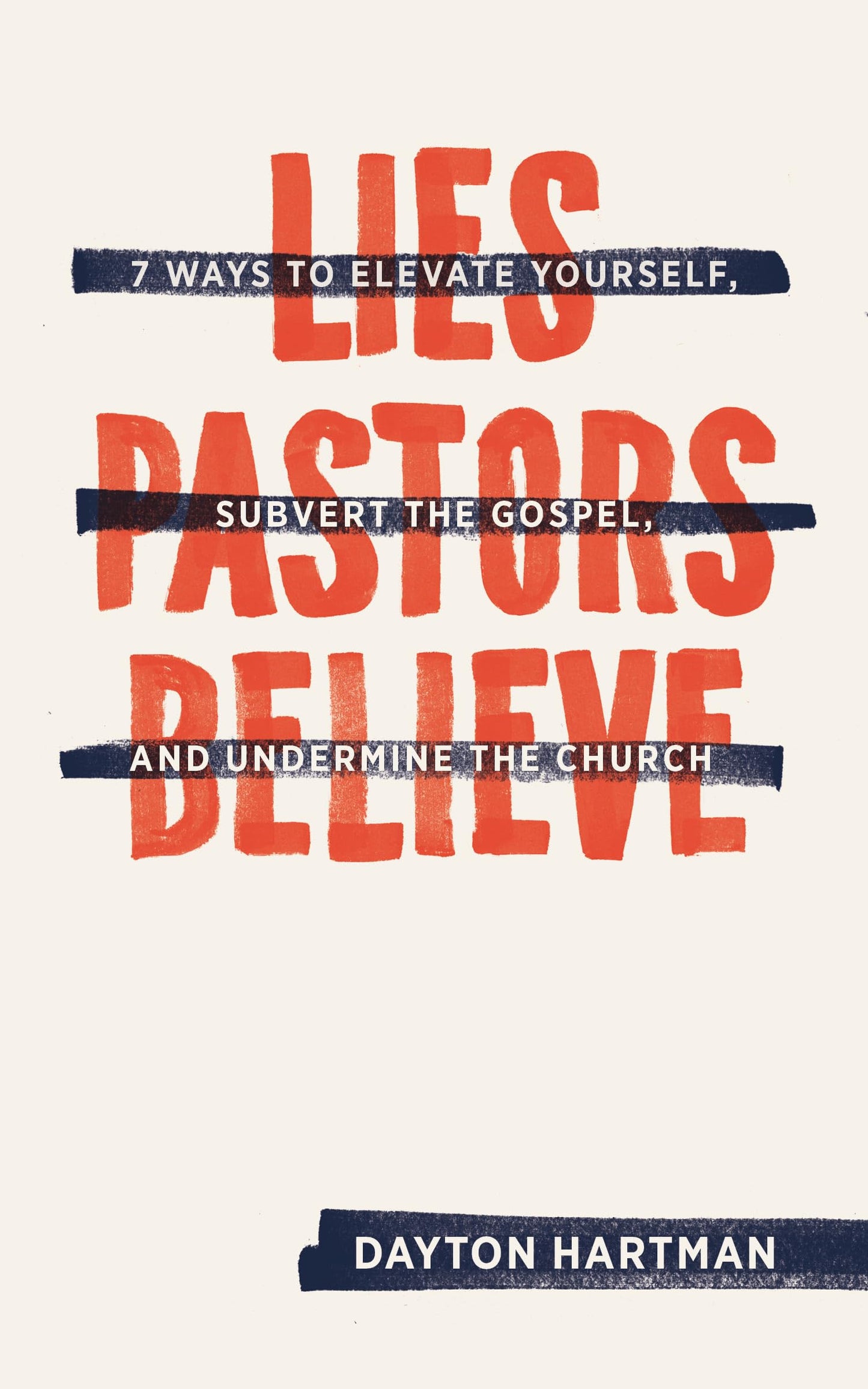 Lies Pastors Believe: Seven Ways to Elevate Yourself, Subvert the Gospel, and Undermine the Church - 4098