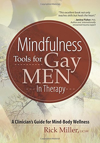 Mindfulness Tools for Gay Men In Therapy: A Clinician's Guide for Mind-Body Wellness