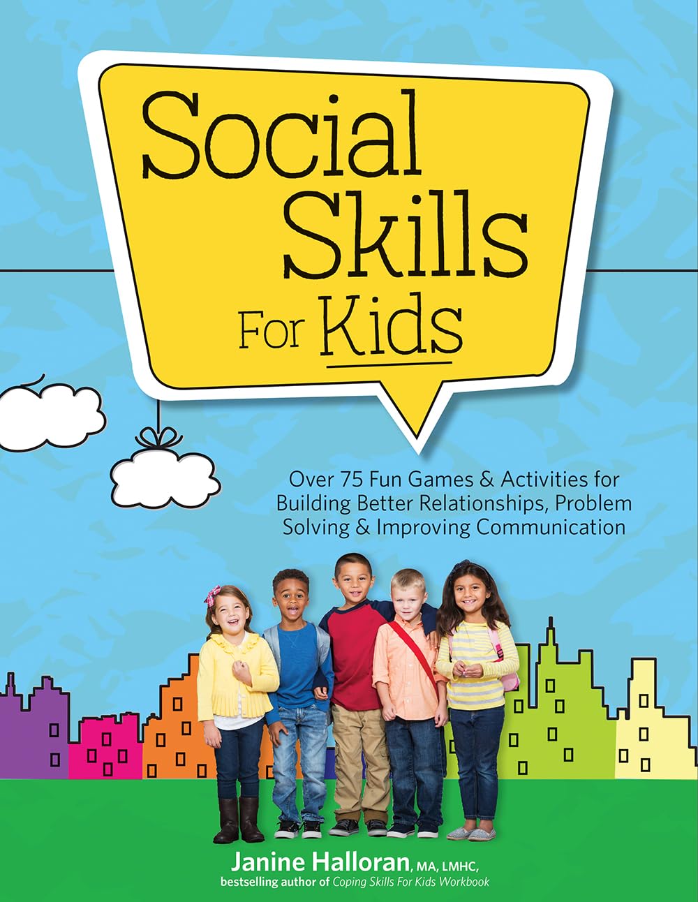 Social Skills for Kids: Over 75 Fun Games & Activities for Building Better Relationships, Problem Solving & Improving Communcation - 6437