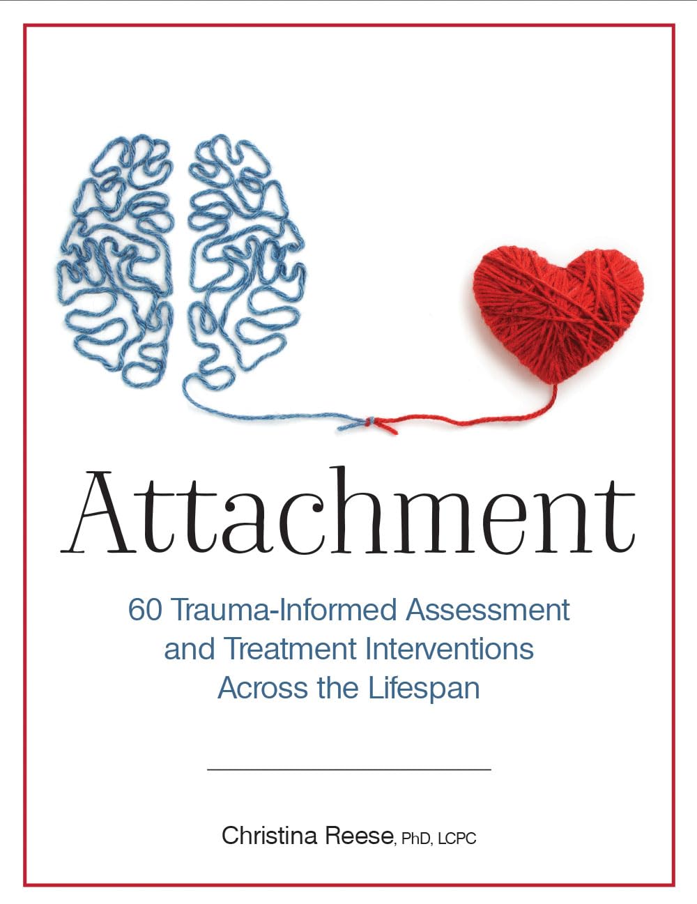 Attachment: 60 Trauma-Informed Assessment and Treatment Interventions Across the Lifespan