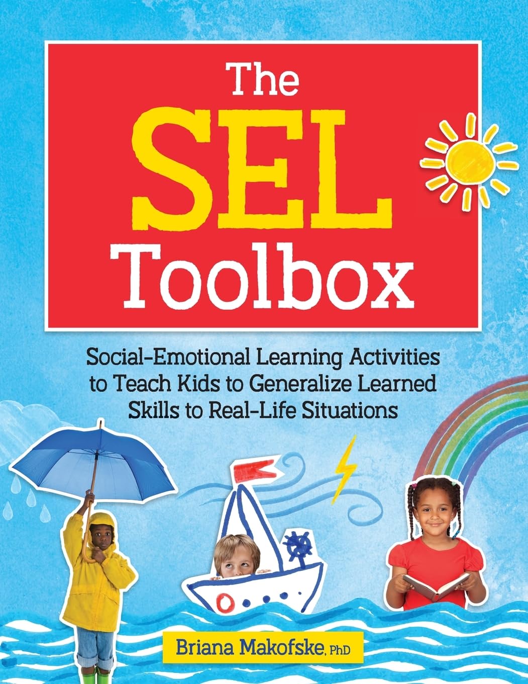 The SEL Toolbox: Social-Emotional Learning Activities to Teach Kids to Generalize Learned Skills to Real-Life Situations - 3581