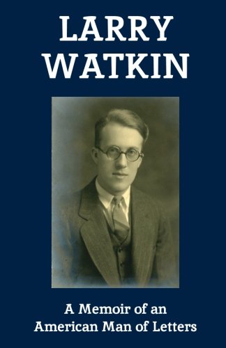 Larry Watkin: A Memoir of an American Man of Letters