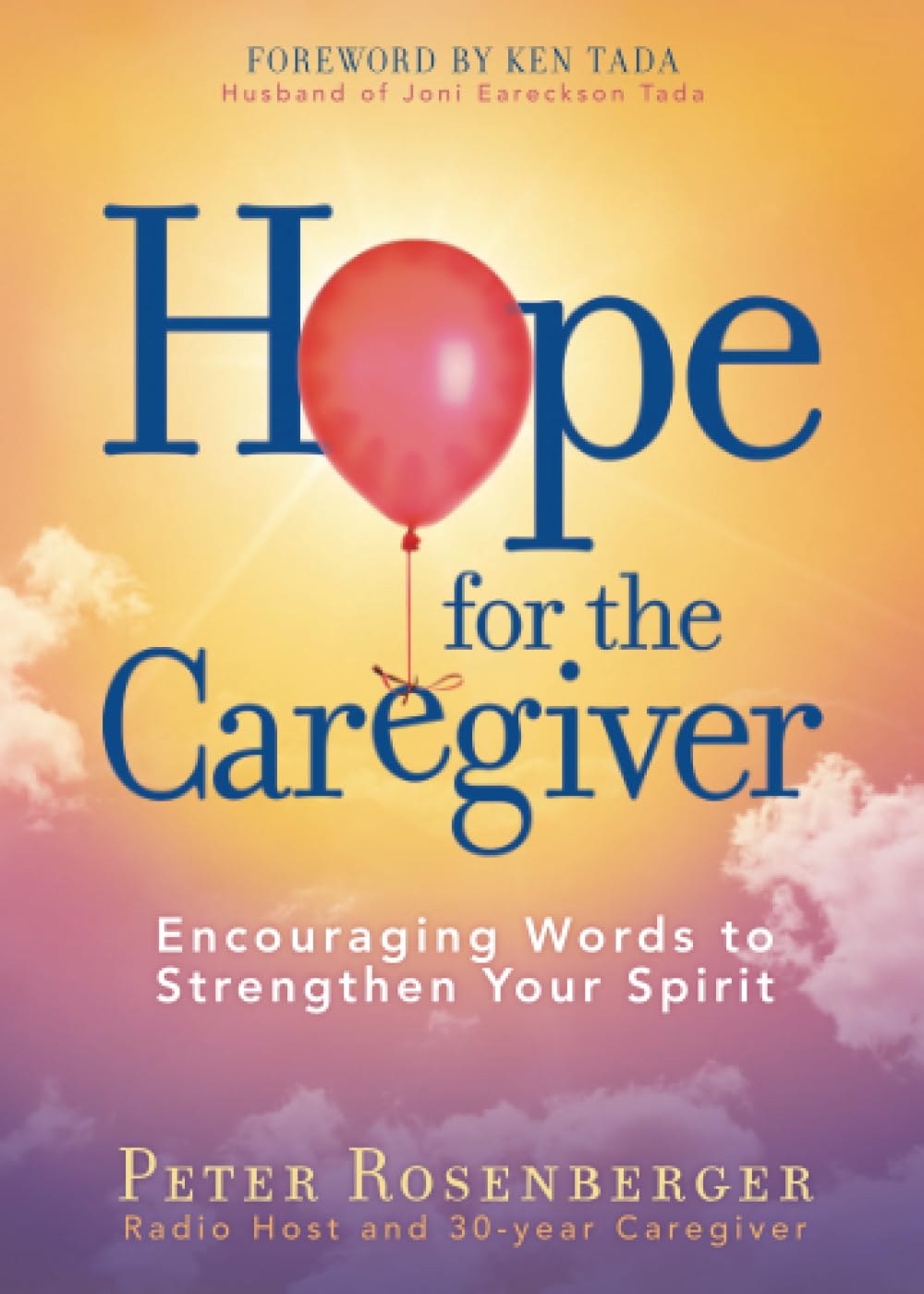 Hope for the Caregiver: Encouraging Words to Strengthen Your Spirit