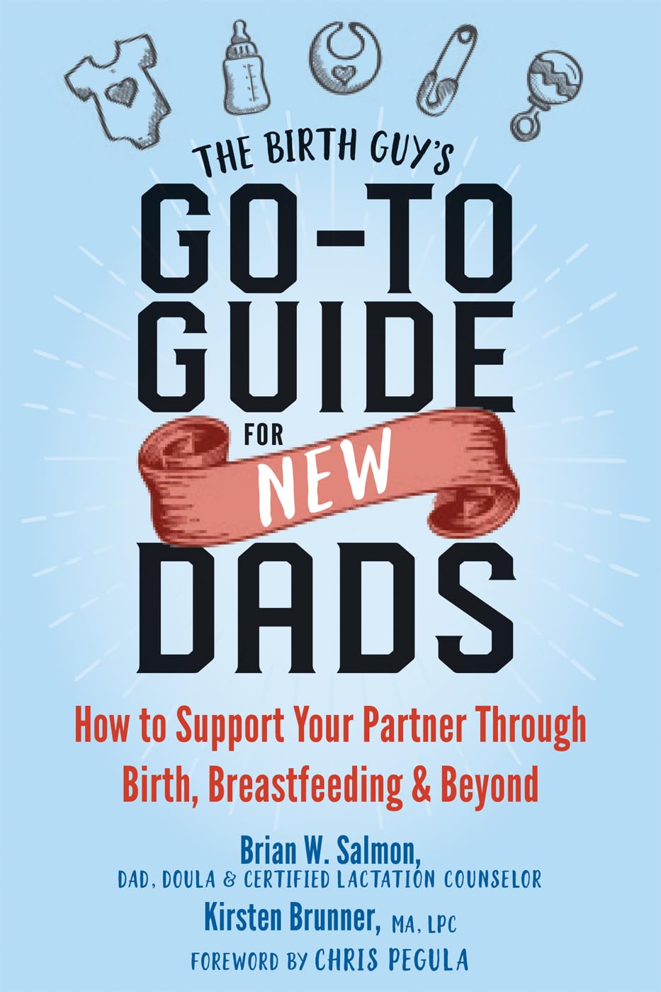 The Birth Guy's Go-To Guide for New Dads: How to Support Your Partner Through Birth, Breastfeeding, and Beyond - 4523