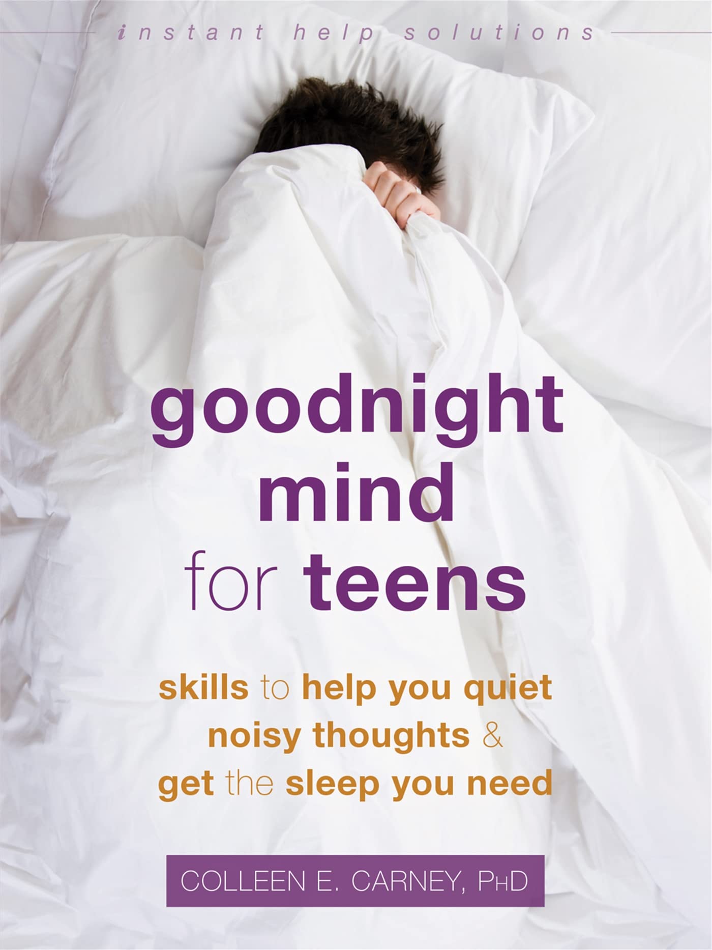 Goodnight Mind for Teens: Skills to Help You Quiet Noisy Thoughts and Get the Sleep You Need (The Instant Help Solutions Series) - 1881