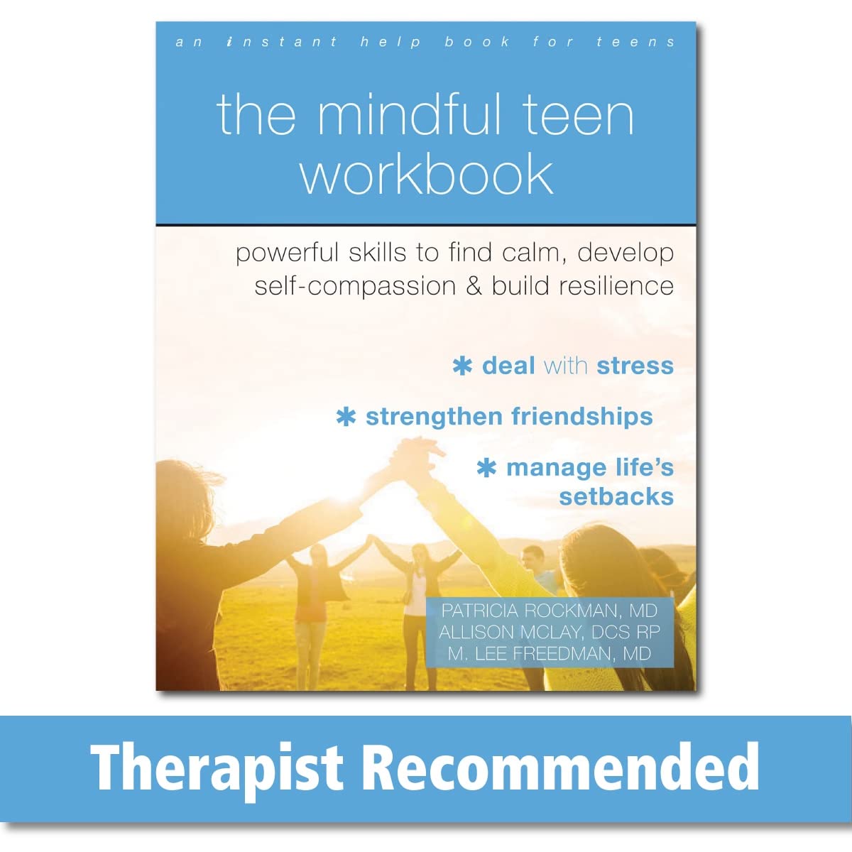 The Mindful Teen Workbook: Powerful Skills to Find Calm, Develop Self-Compassion, and Build Resilience