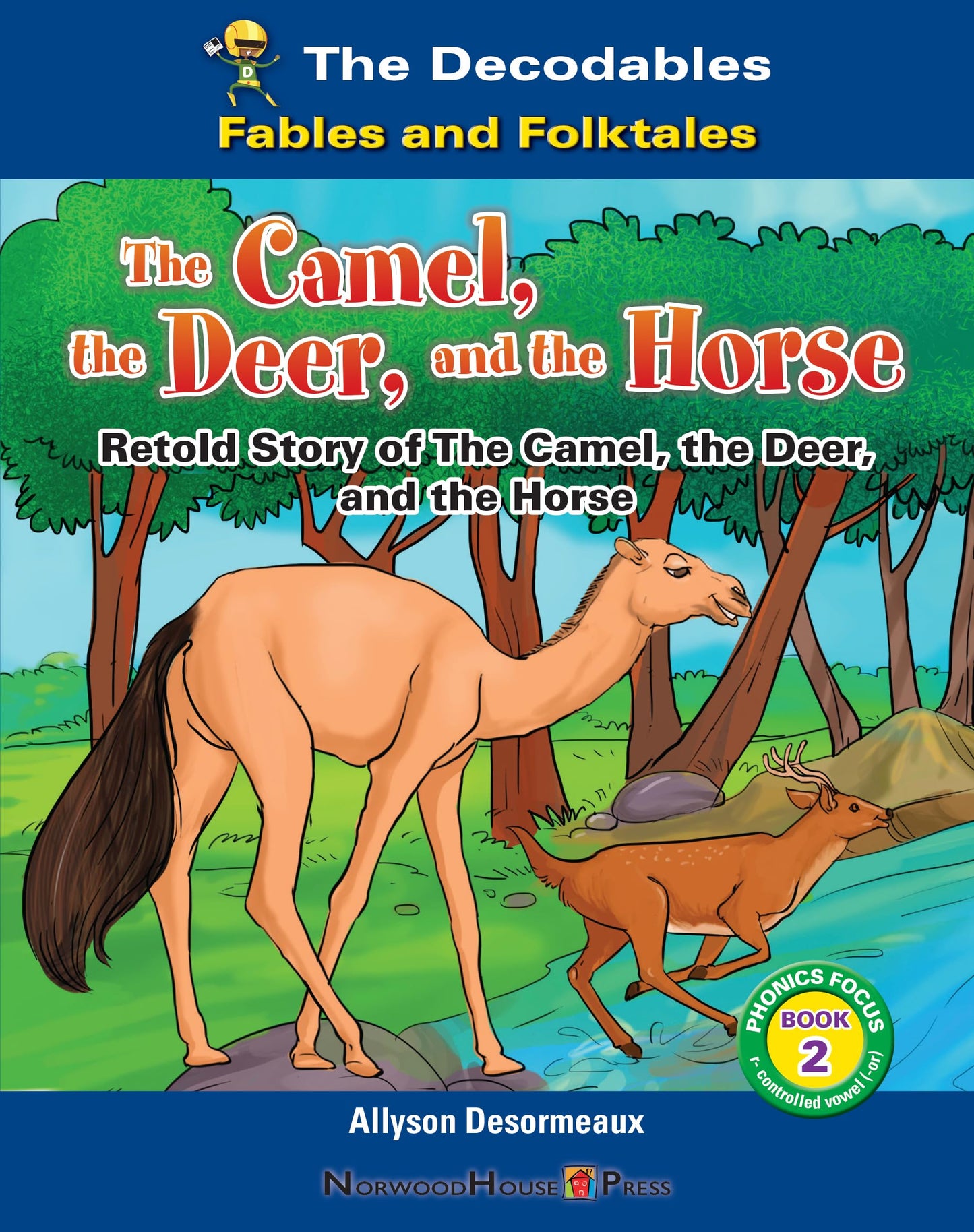 The Camel, the Deer, and the Horse: Retold Story of the Camel, the Deer, and the Horse (Decodables: Phonics Focus Book 2)