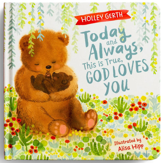 Today and Always, This is True, God Loves You - 4580