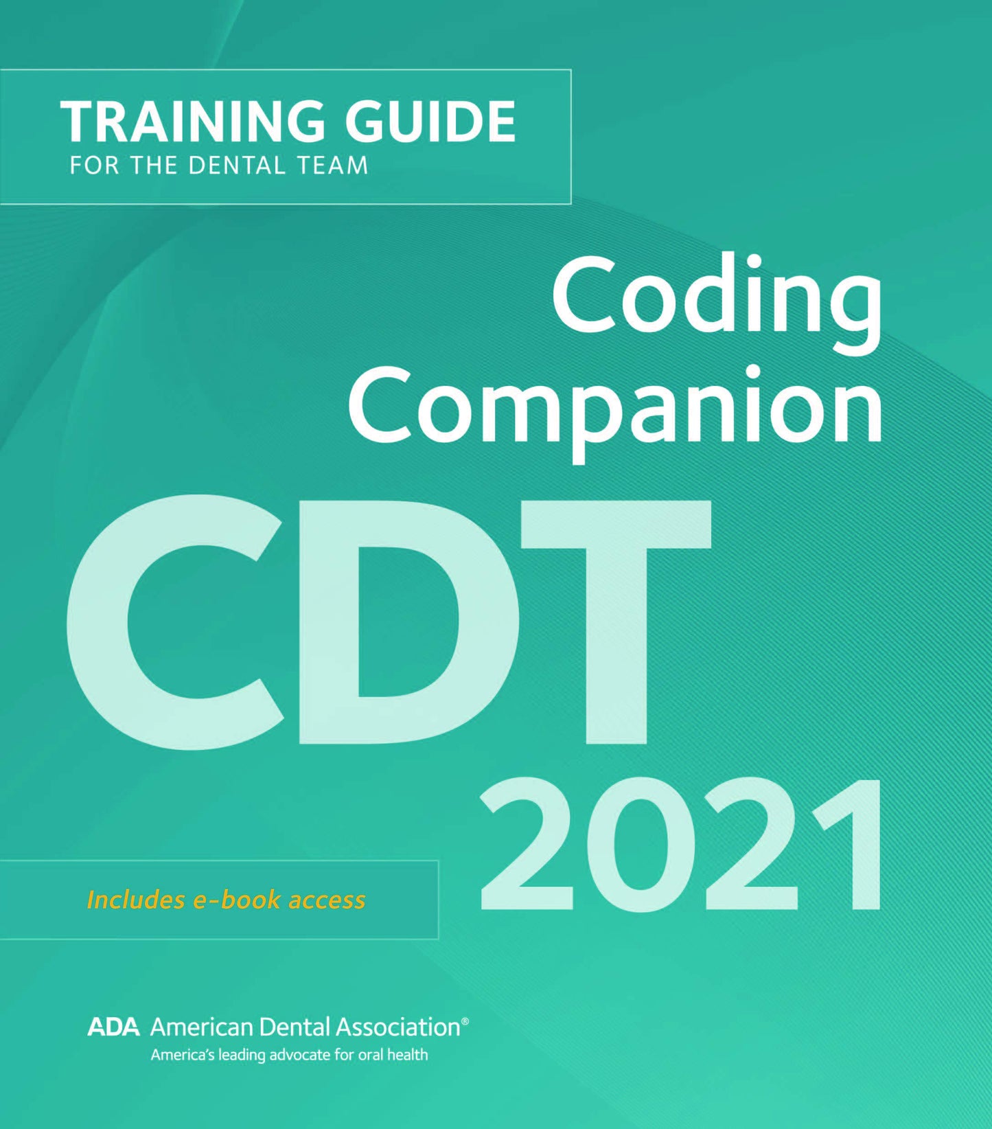 CDT 2021 Coding Companion: Training for the Dental Team - 3675