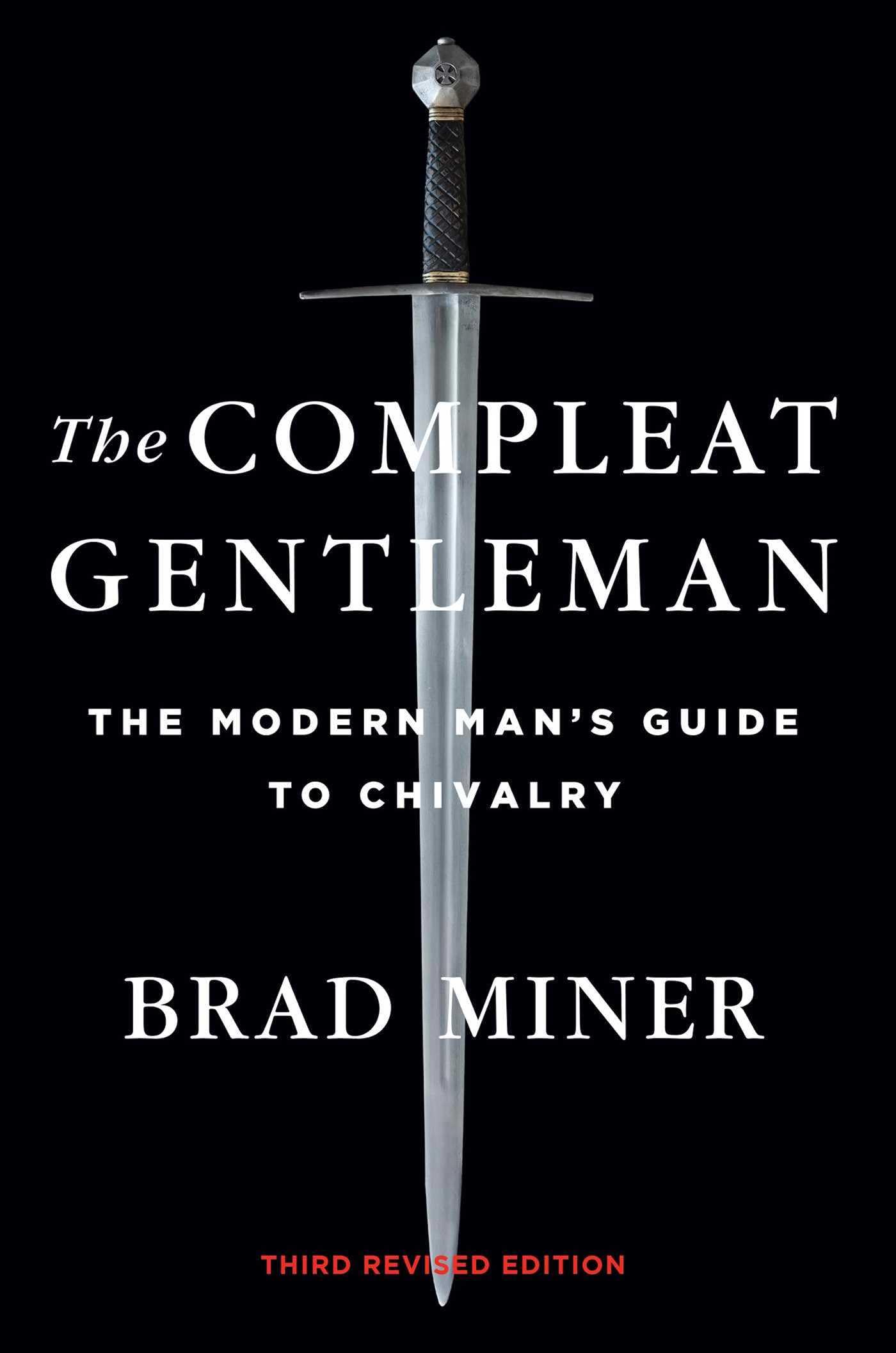 Compleat Gentleman: The Modern Man's Guide to Chivalry