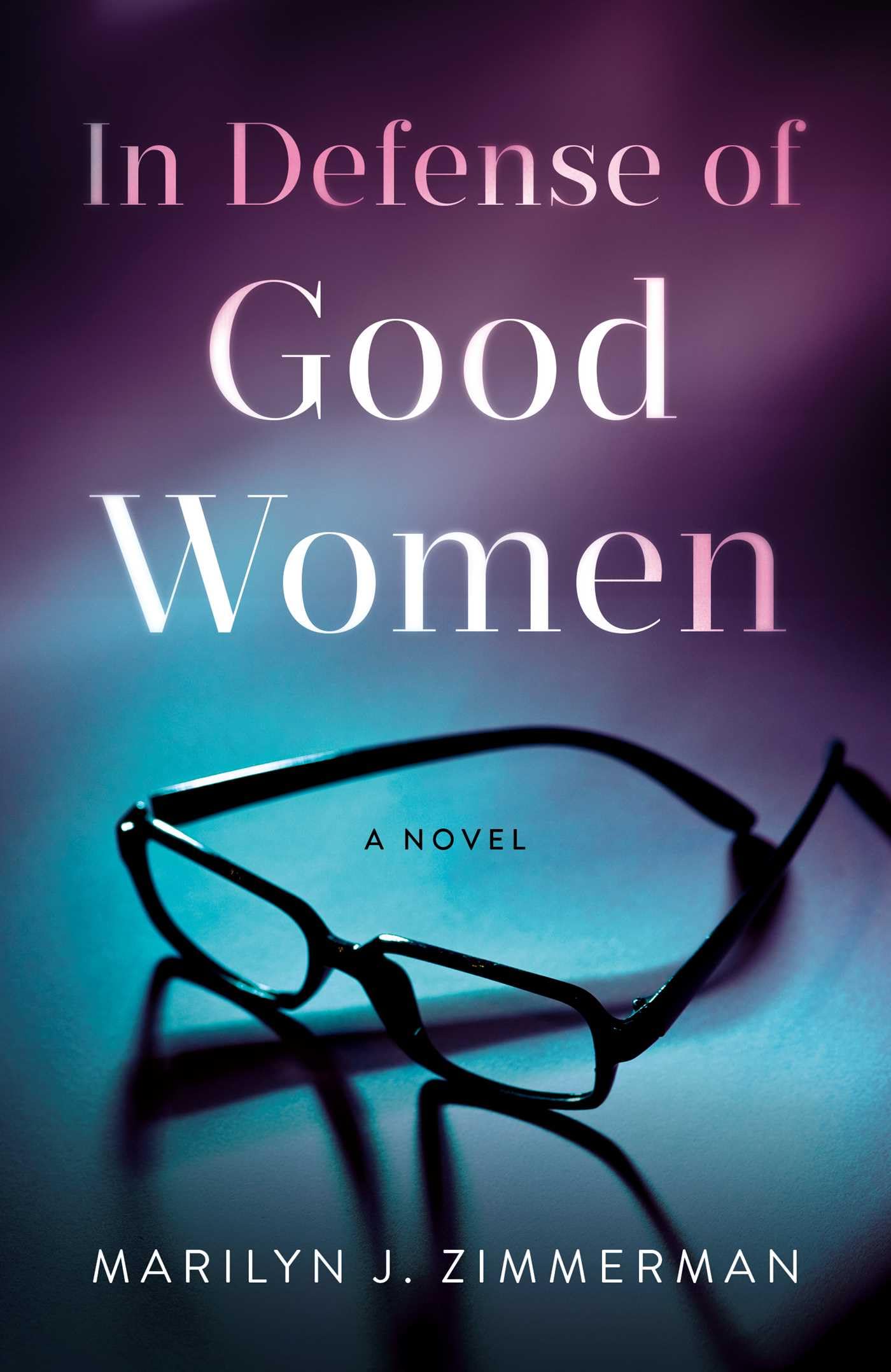 In Defense of Good Women: A Novel