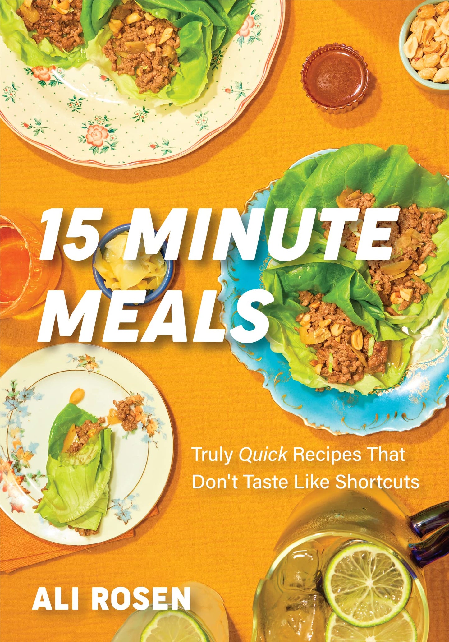 15 Minute Meals: Truly Quick Recipes that Don’t Taste like Shortcuts (Quick & Easy Cooking Methods, Fast Meals, No-Prep Vegetables)