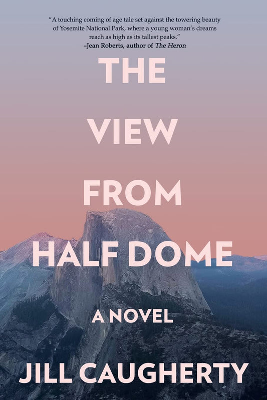 The View from Half Dome: A Novel - 713
