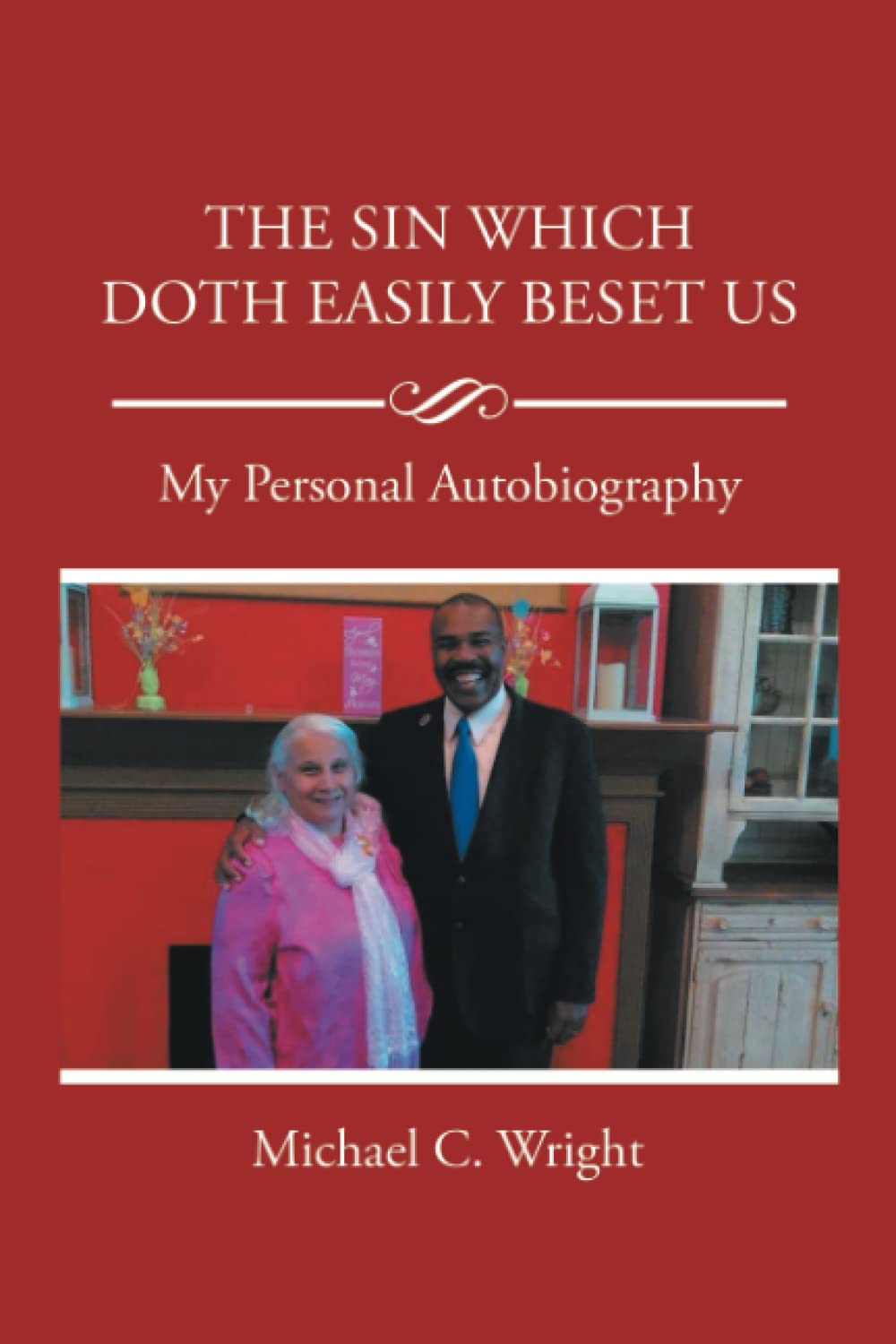 The Sin Which Doth Easily Beset Us: My Personal Autobiography
