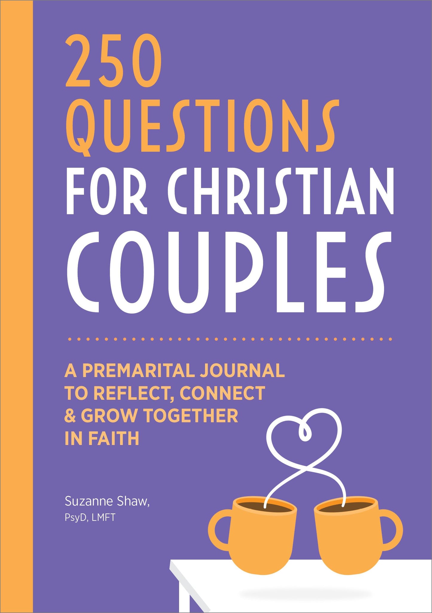 Before We Marry: A Journal for Christian Couples: 250 Questions for Couples to Grow Together In Faith
