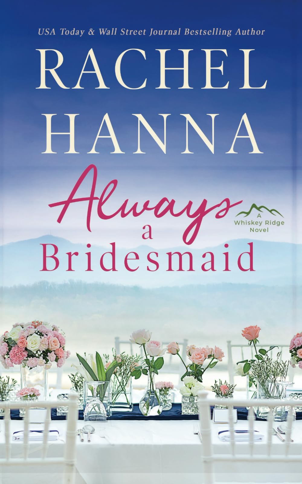Always A Bridesmaid: A Whiskey Ridge Romance
