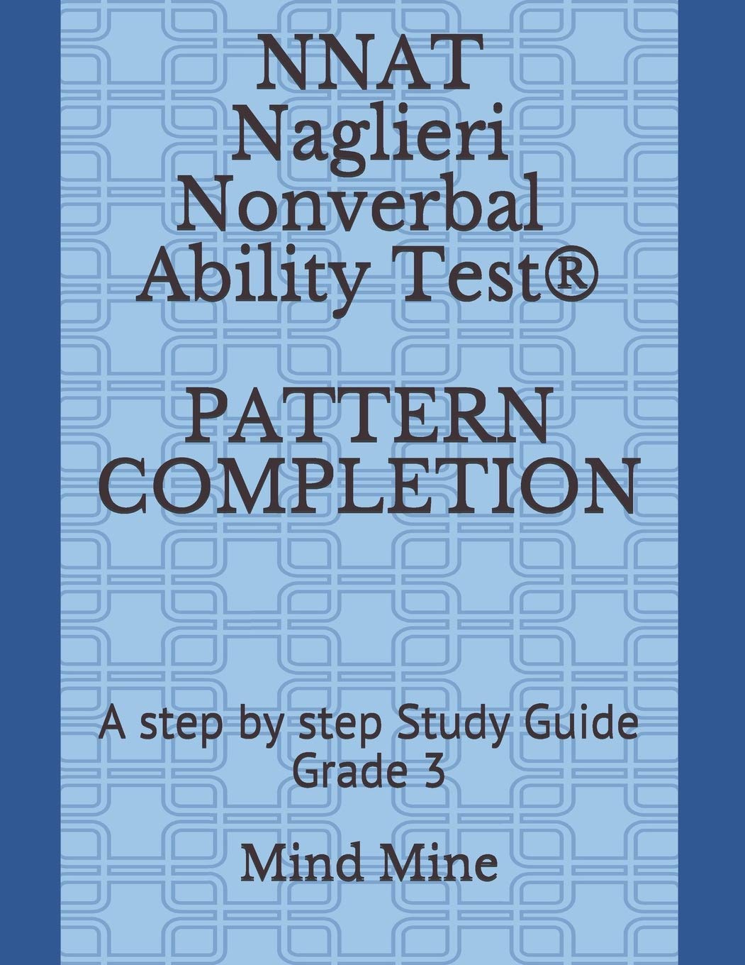 NNAT Naglieri Nonverbal Ability Test® PATTERN COMPLETION: A step by step Study Guide Grade 3 (NNAT Test Prep Series) - 2882