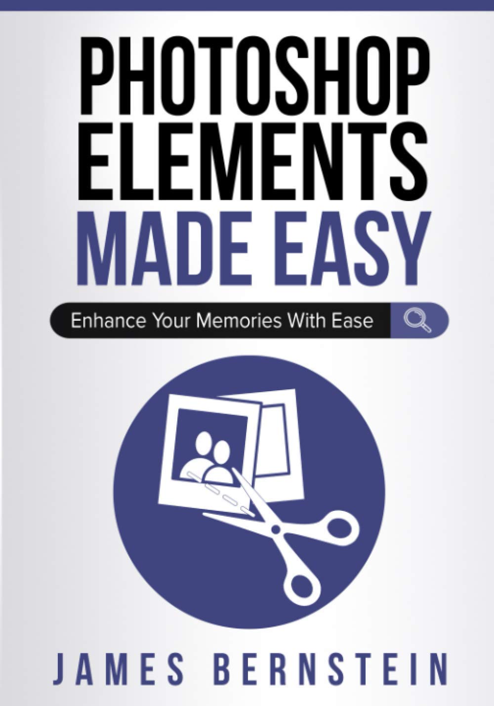 Photoshop Elements Made Easy: Enhance Your Memories With Ease (Digital Design Made Easy)