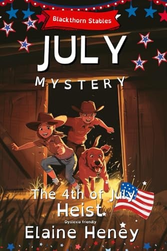 The 4th of July Heist Blackthorn Stables July Mystery - Dyslexia Friendly