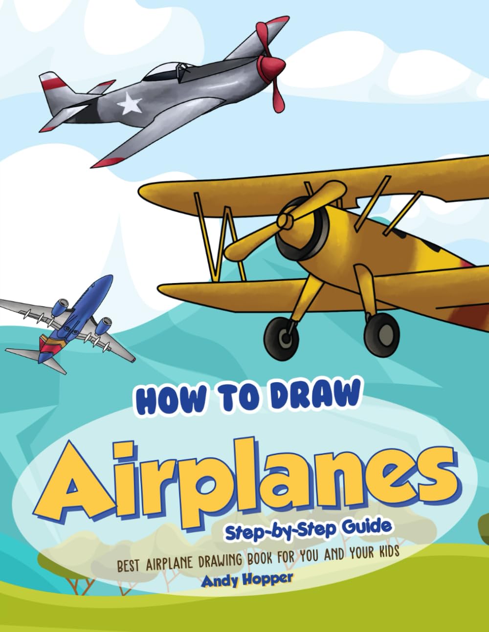 How to Draw Airplanes Step-by-Step Guide: Best Airplane Drawing Book for You and Your Kids